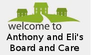 Anthony’s and Eli’s Board and Care